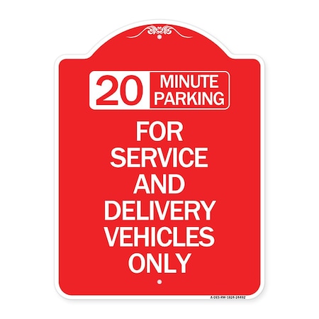 Signmission 20 Minutes Parking for Service & Delivery Vehicles Only, Red & White Alum, 18" x 24", RW-1824-24492 A-DES-RW-1824-24492